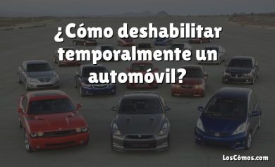 ¿Cómo deshabilitar temporalmente un automóvil?