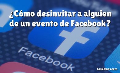 ¿Cómo desinvitar a alguien de un evento de Facebook?