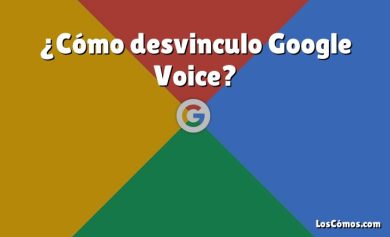 ¿Cómo desvinculo Google Voice?