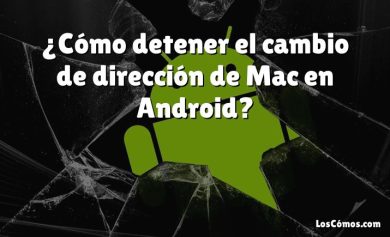 ¿Cómo detener el cambio de dirección de Mac en Android?