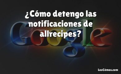 ¿Cómo detengo las notificaciones de allrecipes?