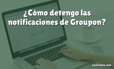 ¿Cómo detengo las notificaciones de Groupon?