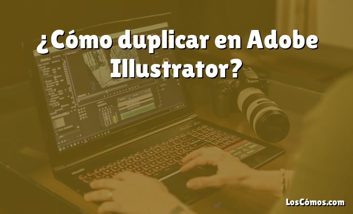 ¿Cómo duplicar en Adobe Illustrator?
