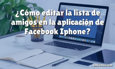 ¿Cómo editar la lista de amigos en la aplicación de Facebook Iphone?