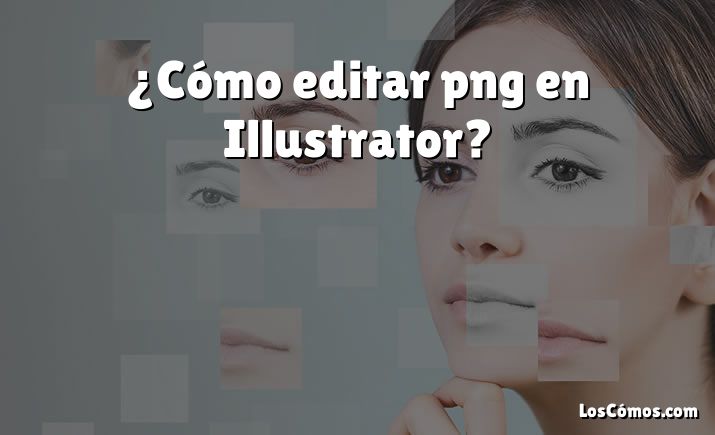 ¿Cómo editar png en Illustrator?
