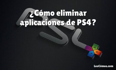 ¿Cómo eliminar aplicaciones de PS4?