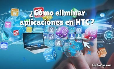 ¿Cómo eliminar aplicaciones en HTC?