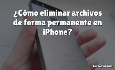 ¿Cómo eliminar archivos de forma permanente en iPhone?