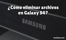 ¿Cómo eliminar archivos en Galaxy S4?