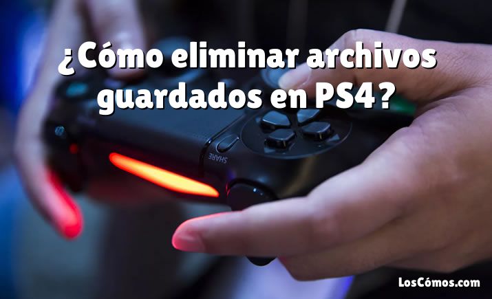 ¿Cómo eliminar archivos guardados en PS4?