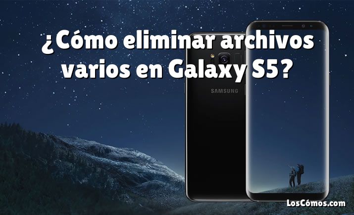 ¿Cómo eliminar archivos varios en Galaxy S5?