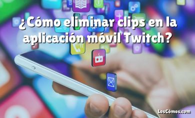 ¿Cómo eliminar clips en la aplicación móvil Twitch?