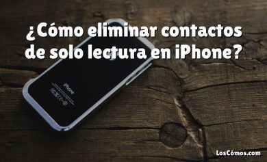 ¿Cómo eliminar contactos de solo lectura en iPhone?