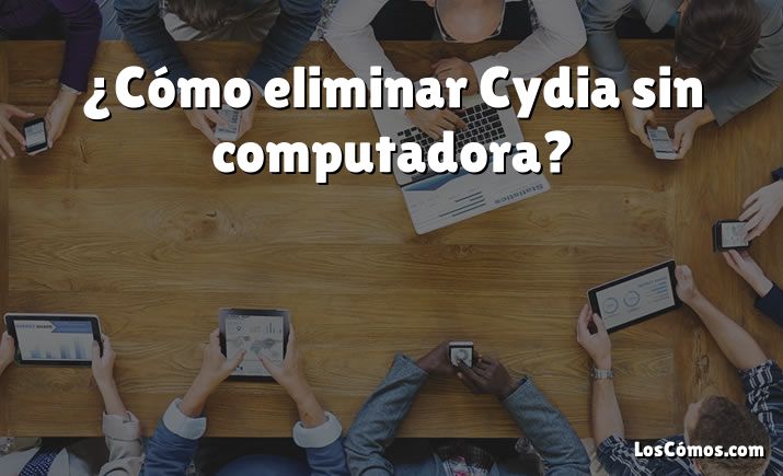 ¿Cómo eliminar Cydia sin computadora?