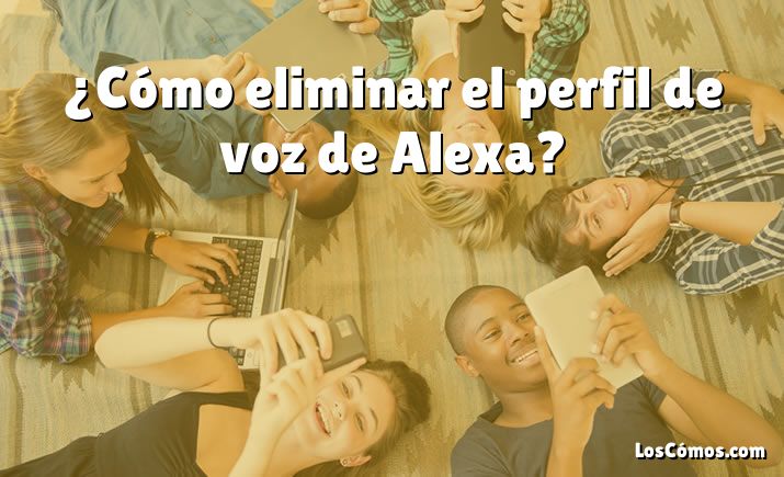 ¿Cómo eliminar el perfil de voz de Alexa?