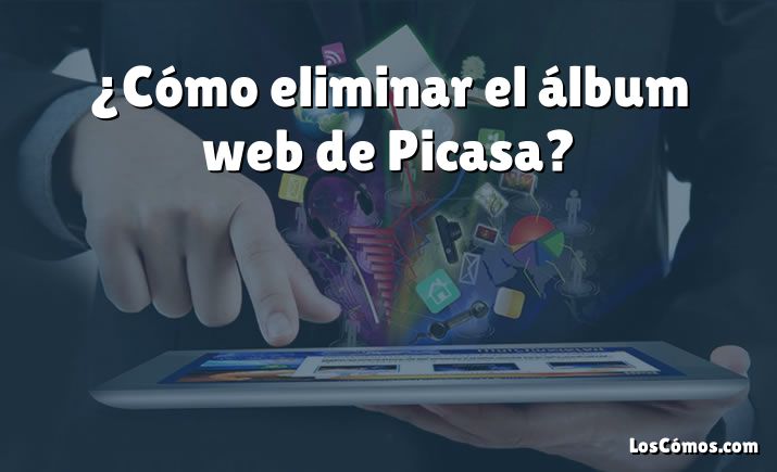 ¿Cómo eliminar el álbum web de Picasa?