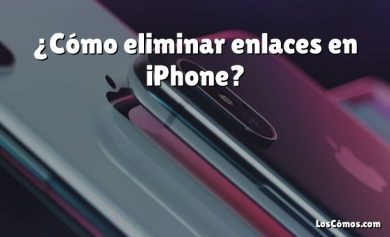 ¿Cómo eliminar enlaces en iPhone?