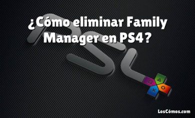 ¿Cómo eliminar Family Manager en PS4?