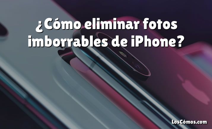 ¿Cómo eliminar fotos imborrables de iPhone?