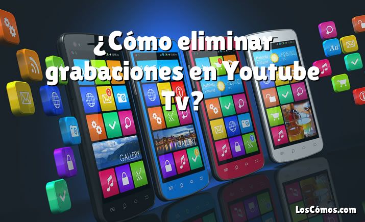 ¿Cómo eliminar grabaciones en Youtube Tv?