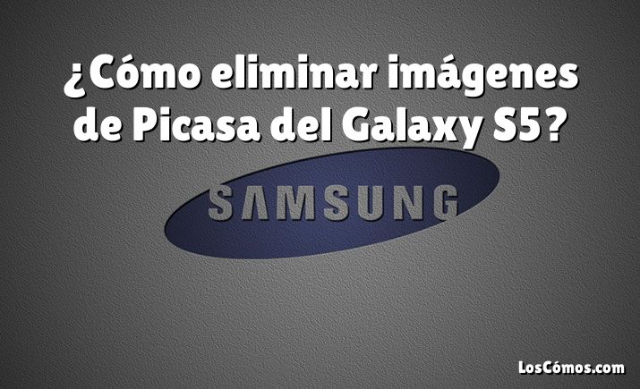 ¿Cómo eliminar imágenes de Picasa del Galaxy S5?