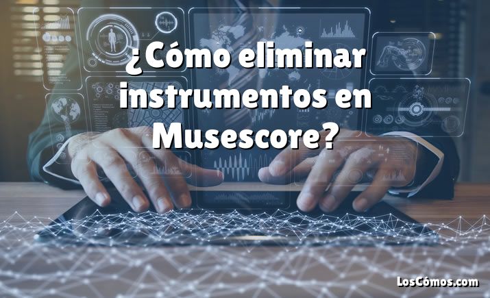 ¿Cómo eliminar instrumentos en Musescore?