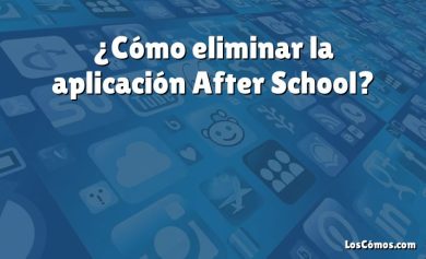 ¿Cómo eliminar la aplicación After School?