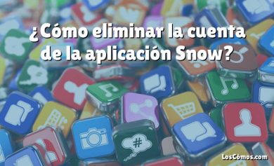 ¿Cómo eliminar la cuenta de la aplicación Snow?