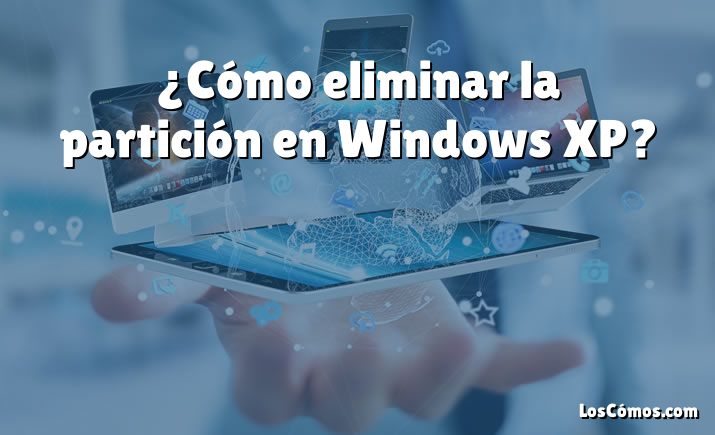 ¿Cómo eliminar la partición en Windows XP?