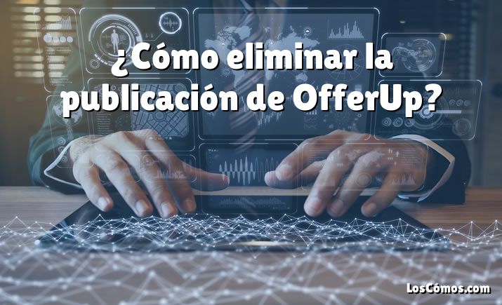 ¿Cómo eliminar la publicación de OfferUp?