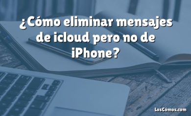 ¿Cómo eliminar mensajes de icloud pero no de iPhone?