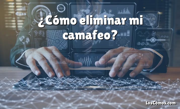 ¿Cómo eliminar mi camafeo?