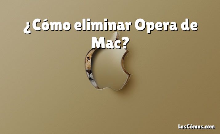 ¿Cómo eliminar Opera de Mac?