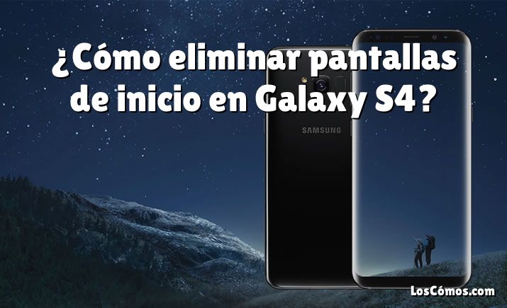 ¿Cómo eliminar pantallas de inicio en Galaxy S4?