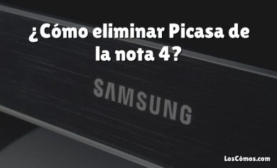 ¿Cómo eliminar Picasa de la nota 4?