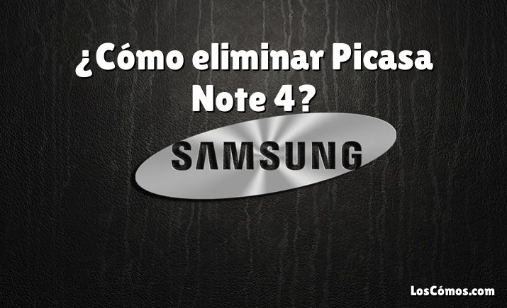 ¿Cómo eliminar Picasa Note 4?