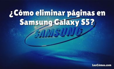 ¿Cómo eliminar páginas en Samsung Galaxy S5?