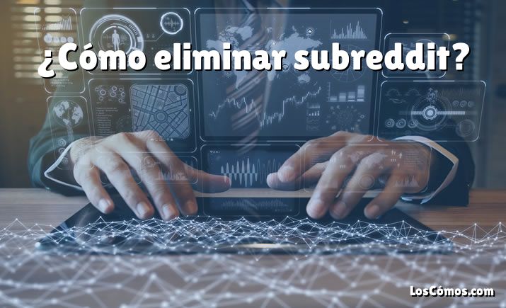 ¿Cómo eliminar subreddit?