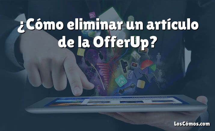 ¿Cómo eliminar un artículo de la OfferUp?