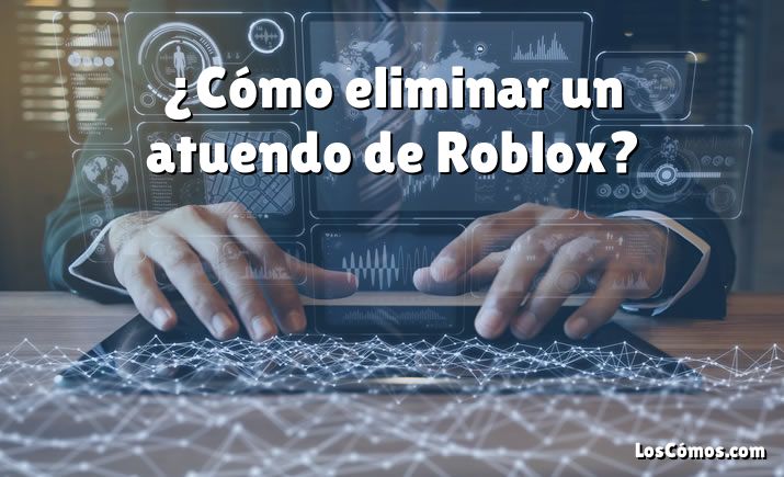 ¿Cómo eliminar un atuendo de Roblox?