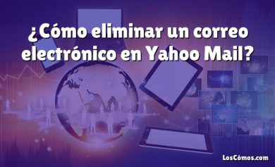¿Cómo eliminar un correo electrónico en Yahoo Mail?