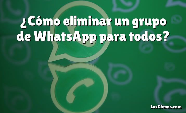 ¿cómo Eliminar Un Grupo De Whatsapp Para Todos 2022emk 4219