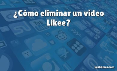 ¿Cómo eliminar un video Likee?