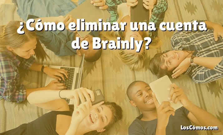 ¿Cómo eliminar una cuenta de Brainly?