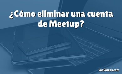 ¿Cómo eliminar una cuenta de Meetup?