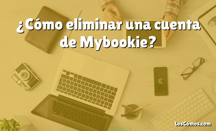 ¿Cómo eliminar una cuenta de Mybookie?