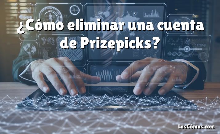 ¿Cómo eliminar una cuenta de Prizepicks?