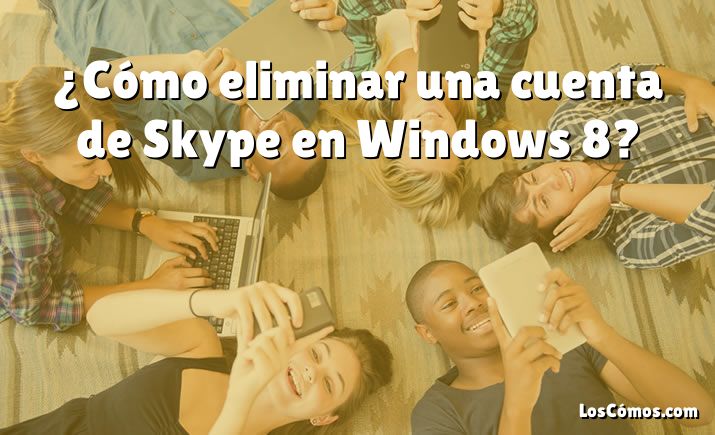 ¿Cómo eliminar una cuenta de Skype en Windows 8?