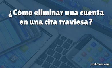 ¿Cómo eliminar una cuenta en una cita traviesa?