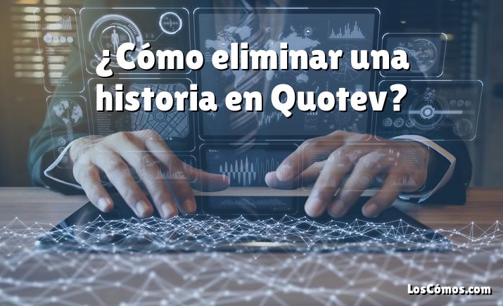 ¿Cómo eliminar una historia en Quotev?